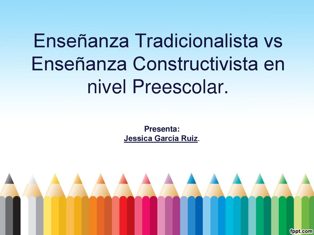 Enseñanza Tradicionalista vs Enseñanza Constructivista en nivel Preescolar.