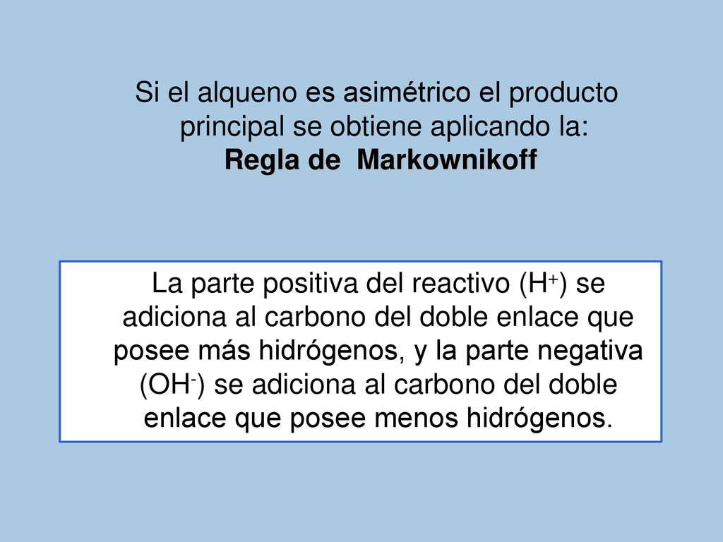 Si el alqueno es asimétrico el producto
