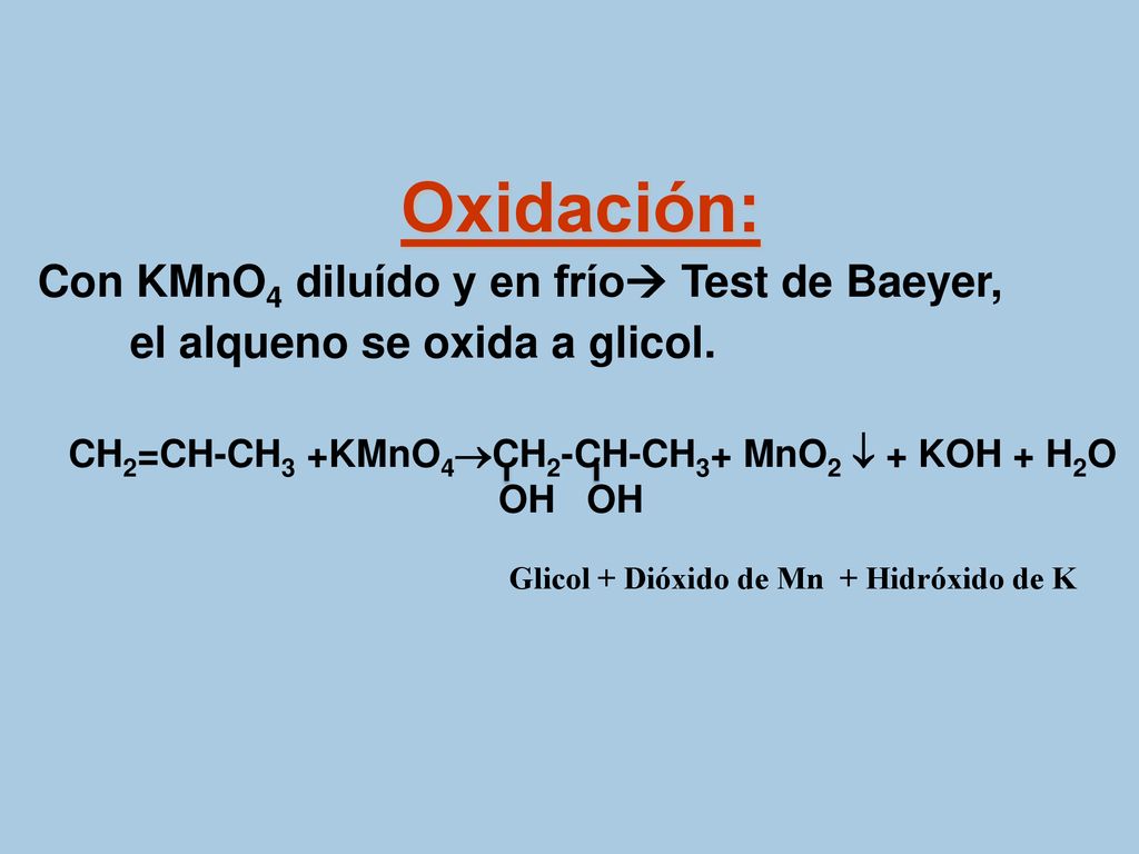 Oxidación: Con KMnO4 diluído y en frío Test de Baeyer,