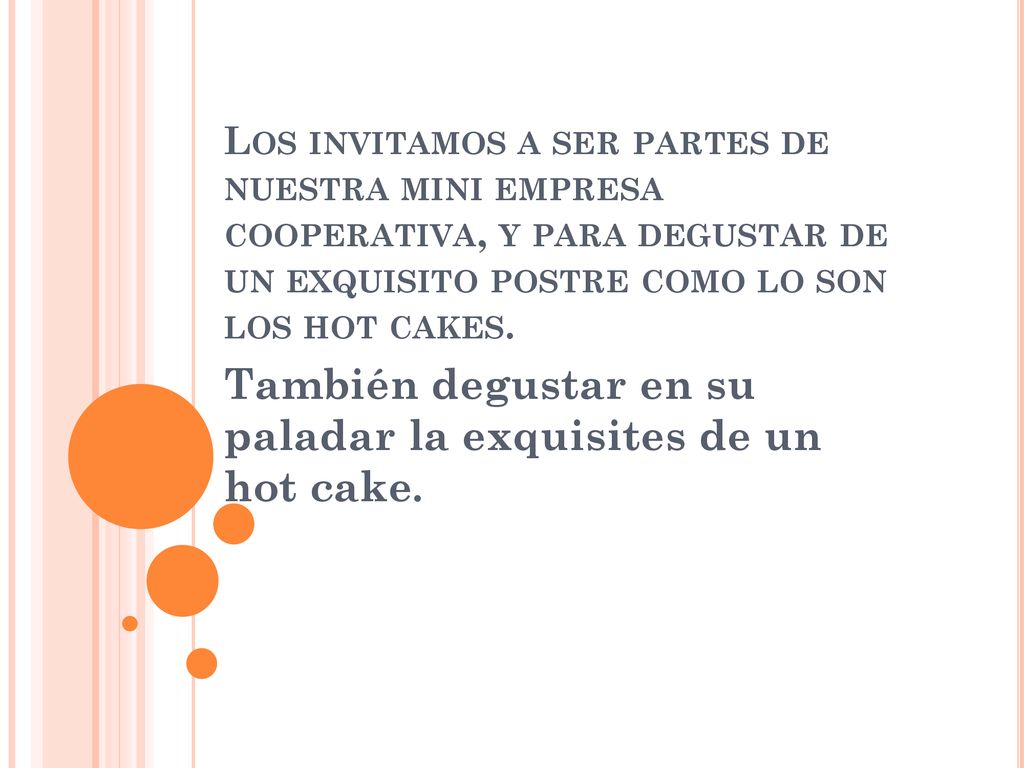 También degustar en su paladar la exquisites de un hot cake.