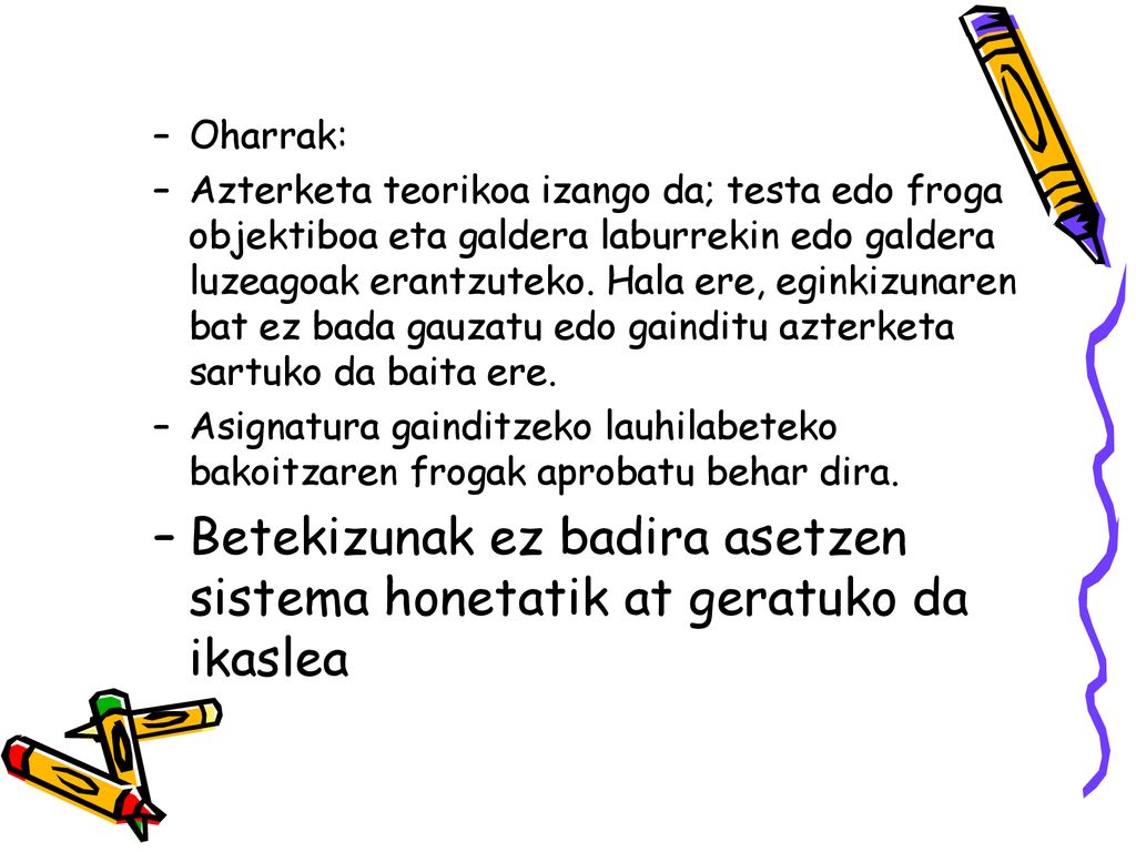 Betekizunak ez badira asetzen sistema honetatik at geratuko da ikaslea