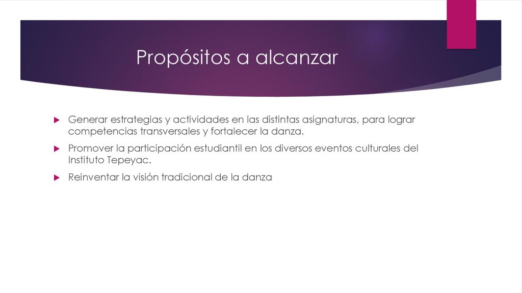 Propósitos a alcanzar Generar estrategias y actividades en las distintas asignaturas, para lograr competencias transversales y fortalecer la danza.