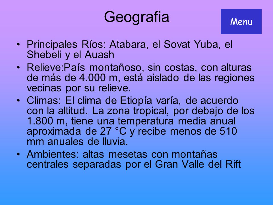 Geografia Menu. Principales Ríos: Atabara, el Sovat Yuba, el Shebeli y el Auash.