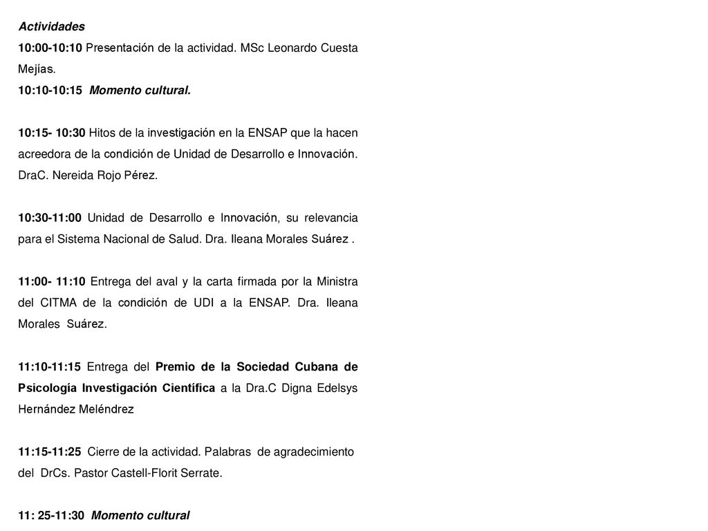 Actividades 10:00-10:10 Presentación de la actividad. MSc Leonardo Cuesta Mejías. 10:10-10:15 Momento cultural.