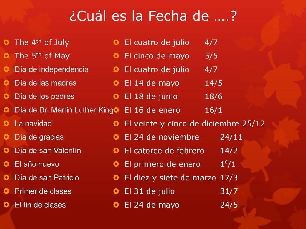 ¿Cuál es la Fecha de …. The 4th of July The 5th of May