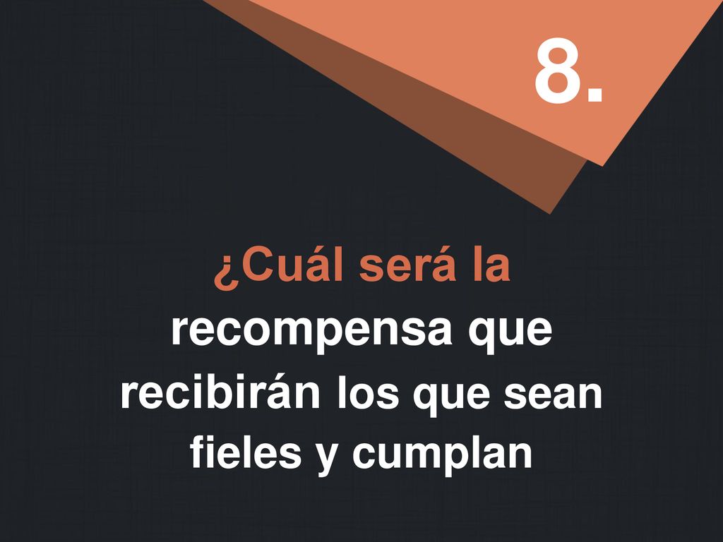 8. ¿Cuál será la recompensa que recibirán los que sean
