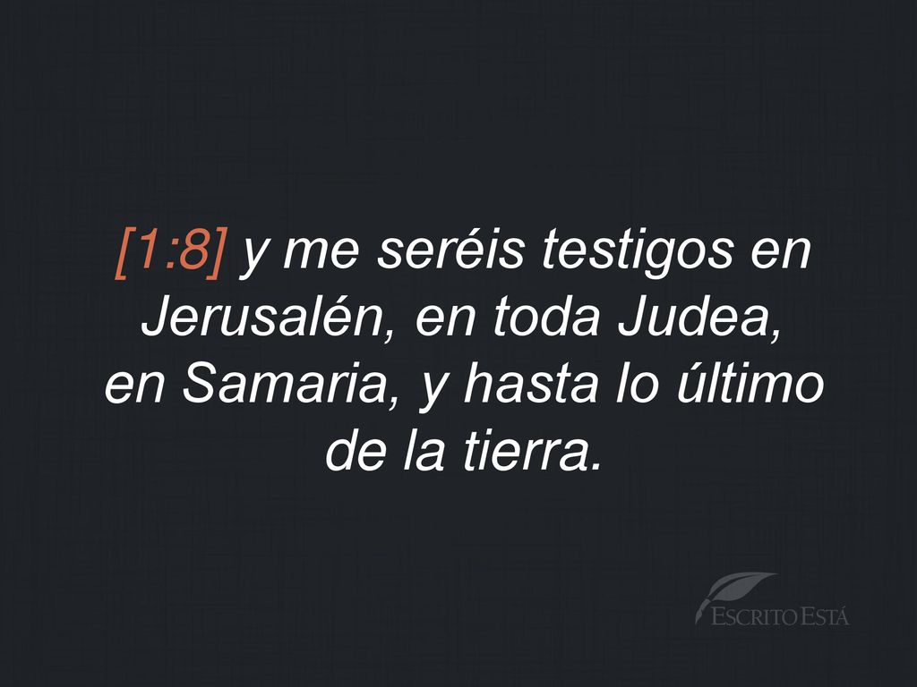 [1:8] y me seréis testigos en Jerusalén, en toda Judea,