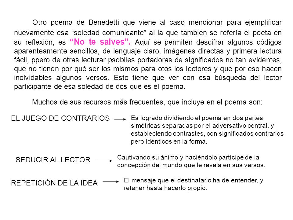Muchos de sus recursos más frecuentes, que incluye en el poema son: