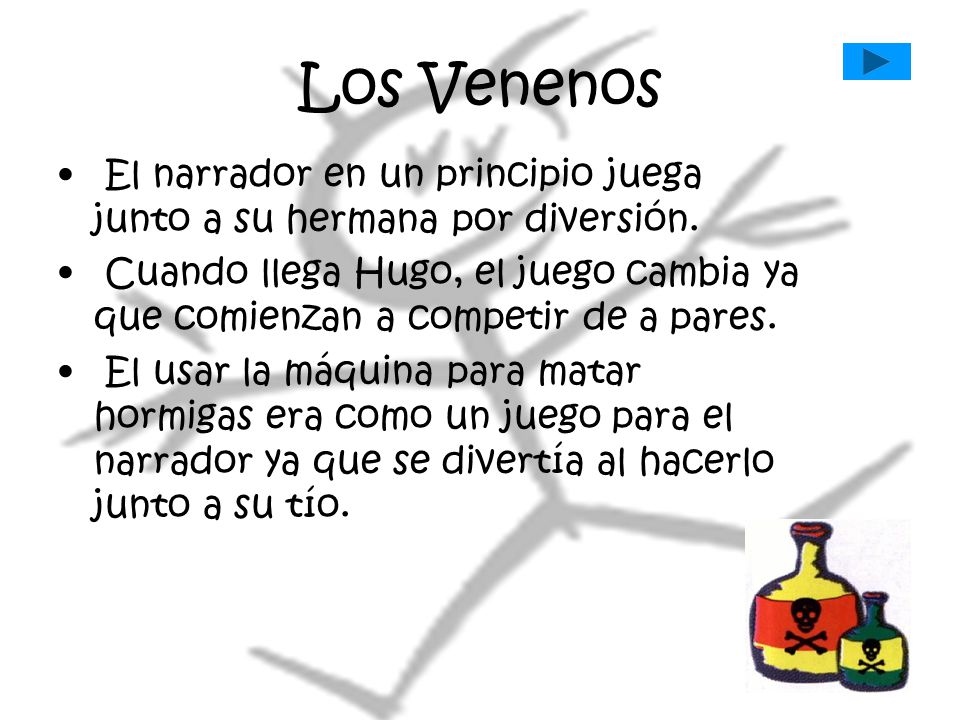 Los Venenos El narrador en un principio juega junto a su hermana por diversión.