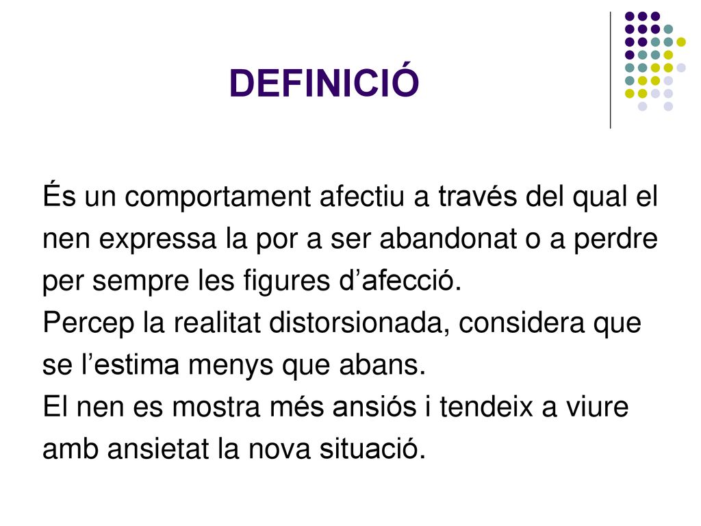 DEFINICIÓ És un comportament afectiu a través del qual el