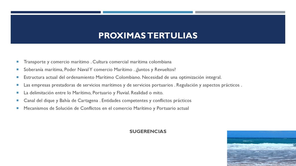 PROXIMAS TERTULIAS Transporte y comercio marítimo . Cultura comercial marítima colombiana.