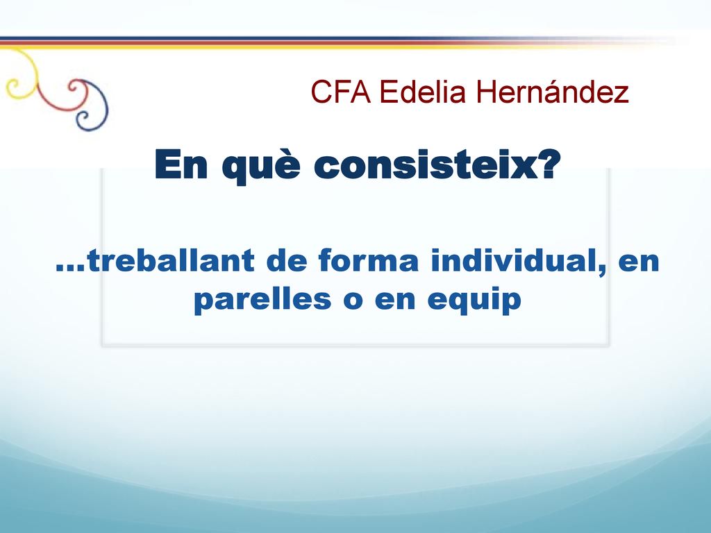 …treballant de forma individual, en parelles o en equip