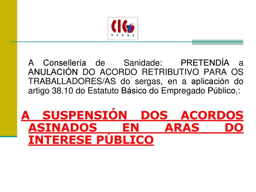 A Consellería de Sanidade: PRETENDÍA a ANULACIÓN DO ACORDO RETRIBUTIVO PARA OS TRABALLADORES/AS do sergas, en a aplicación do artigo do Estatuto Básico do Empregado Público,: