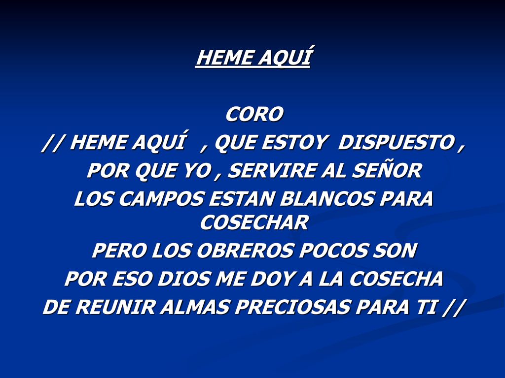 // HEME AQUÍ , QUE ESTOY DISPUESTO , POR QUE YO , SERVIRE AL SEÑOR