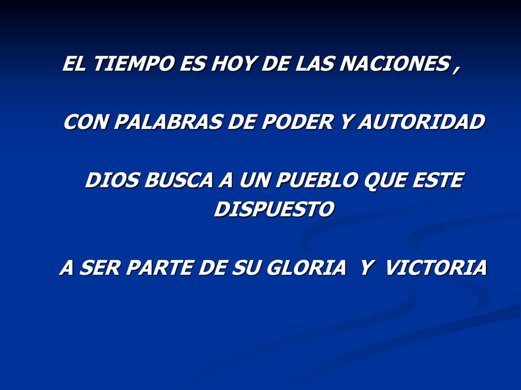 EL TIEMPO ES HOY DE LAS NACIONES , CON PALABRAS DE PODER Y AUTORIDAD