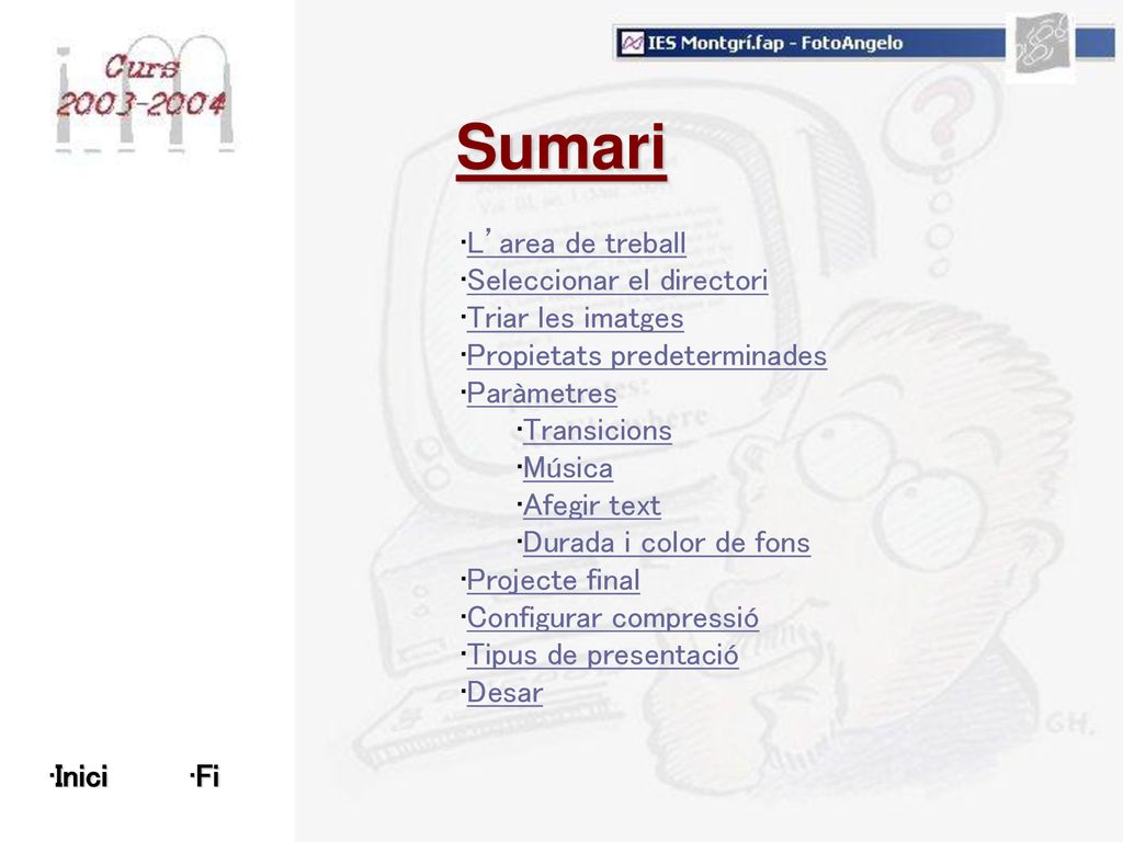 Sumari L’area de treball Seleccionar el directori Triar les imatges