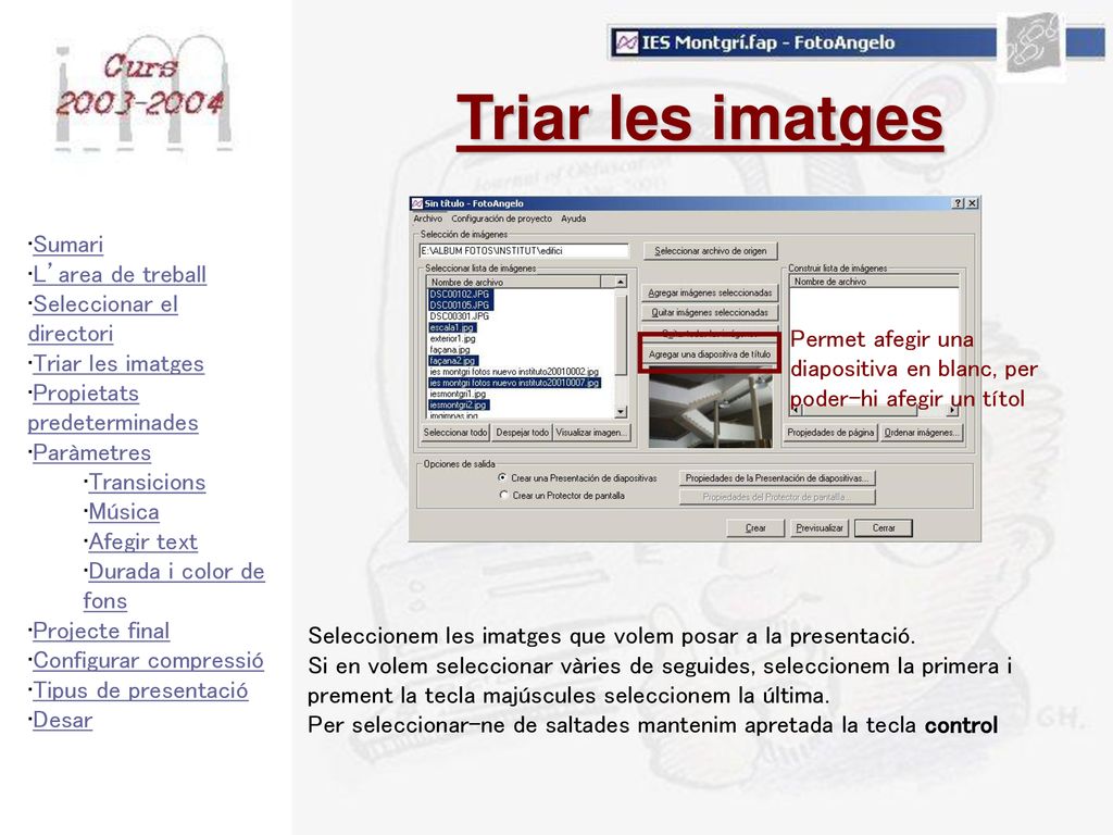 Triar les imatges Sumari L’area de treball Seleccionar el directori
