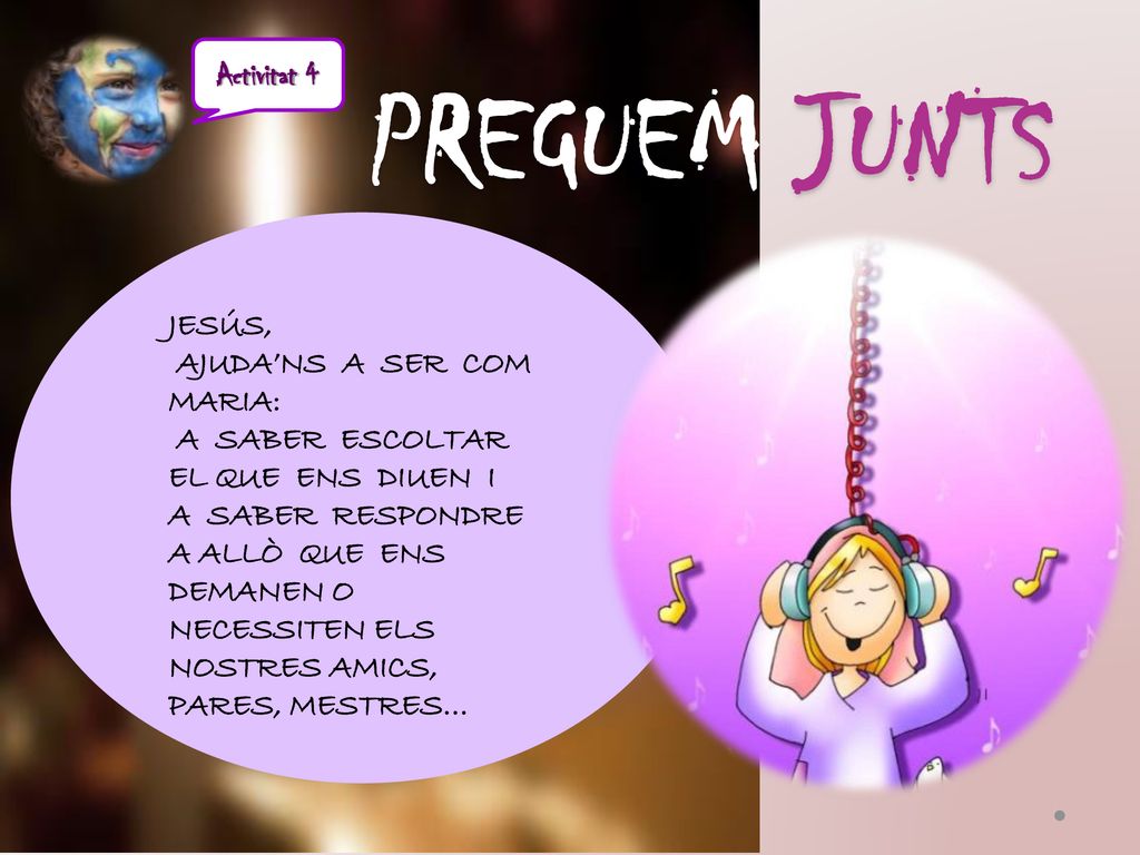 PREGUEM JUNTS Activitat 4 Jesús, ajuda’ns a ser com Maria: