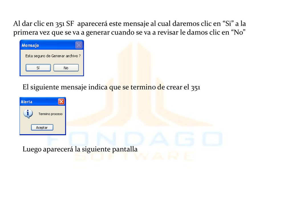 Al dar clic en 351 SF aparecerá este mensaje al cual daremos clic en Si a la primera vez que se va a generar cuando se va a revisar le damos clic en No