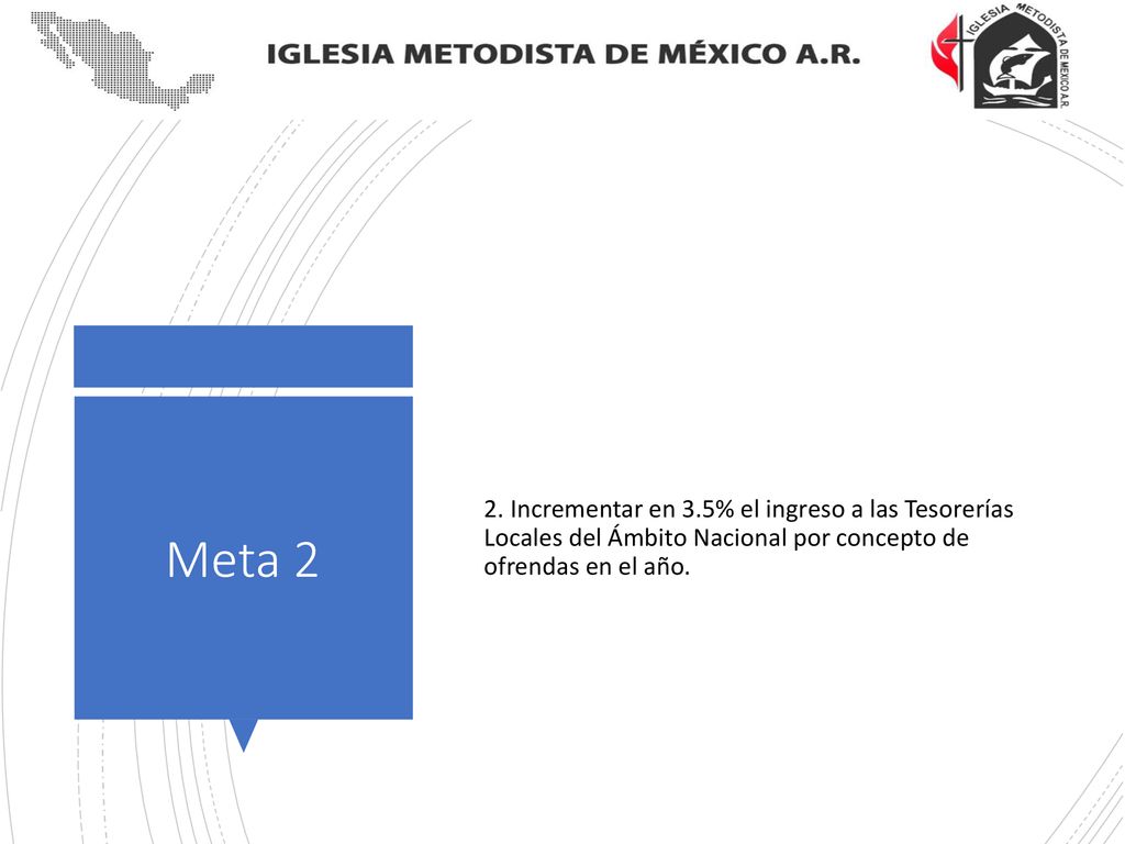 2. Incrementar en 3.5% el ingreso a las Tesorerías Locales del Ámbito Nacional por concepto de ofrendas en el año.