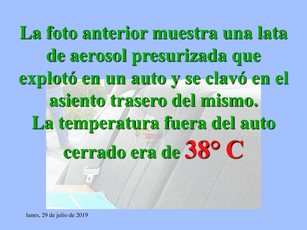 La temperatura fuera del auto cerrado era de 38° C