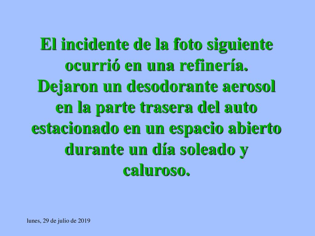 El incidente de la foto siguiente ocurrió en una refinería.