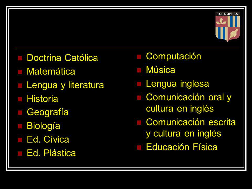 Doctrina Católica Matemática. Lengua y literatura. Historia. Geografía. Biología. Ed. Cívica. Ed. Plástica.