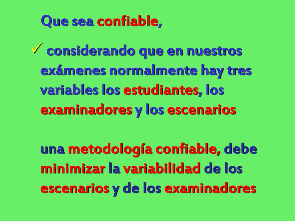 Que sea confiable, considerando que en nuestros. exámenes normalmente hay tres. variables los estudiantes, los.