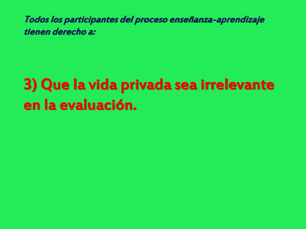 3) Que la vida privada sea irrelevante en la evaluación.