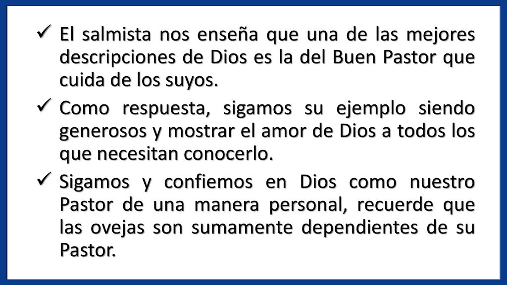 El salmista nos enseña que una de las mejores descripciones de Dios es la del Buen Pastor que cuida de los suyos.