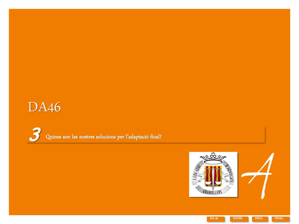 DA46 3 Quines son les nostres solucions per l’adaptació final DA 46