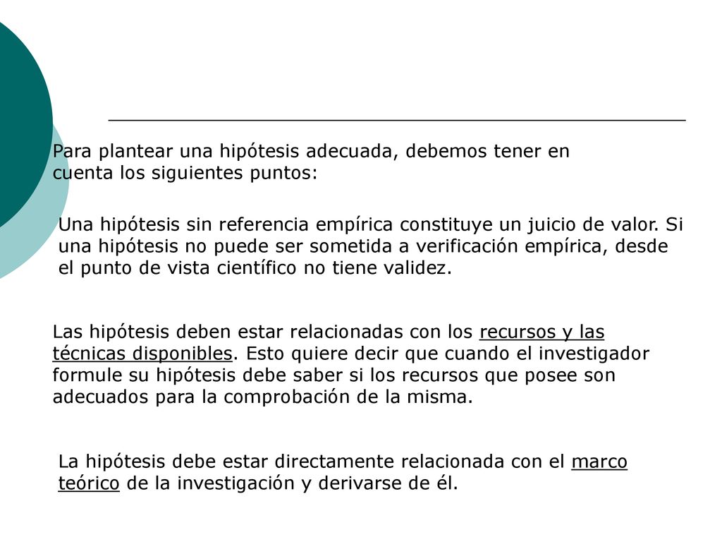 Para plantear una hipótesis adecuada, debemos tener en cuenta los siguientes puntos:
