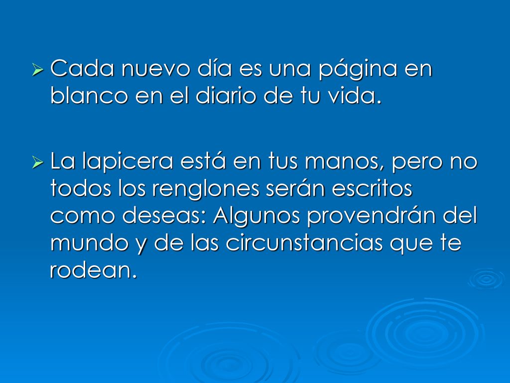 Cada nuevo día es una página en blanco en el diario de tu vida.