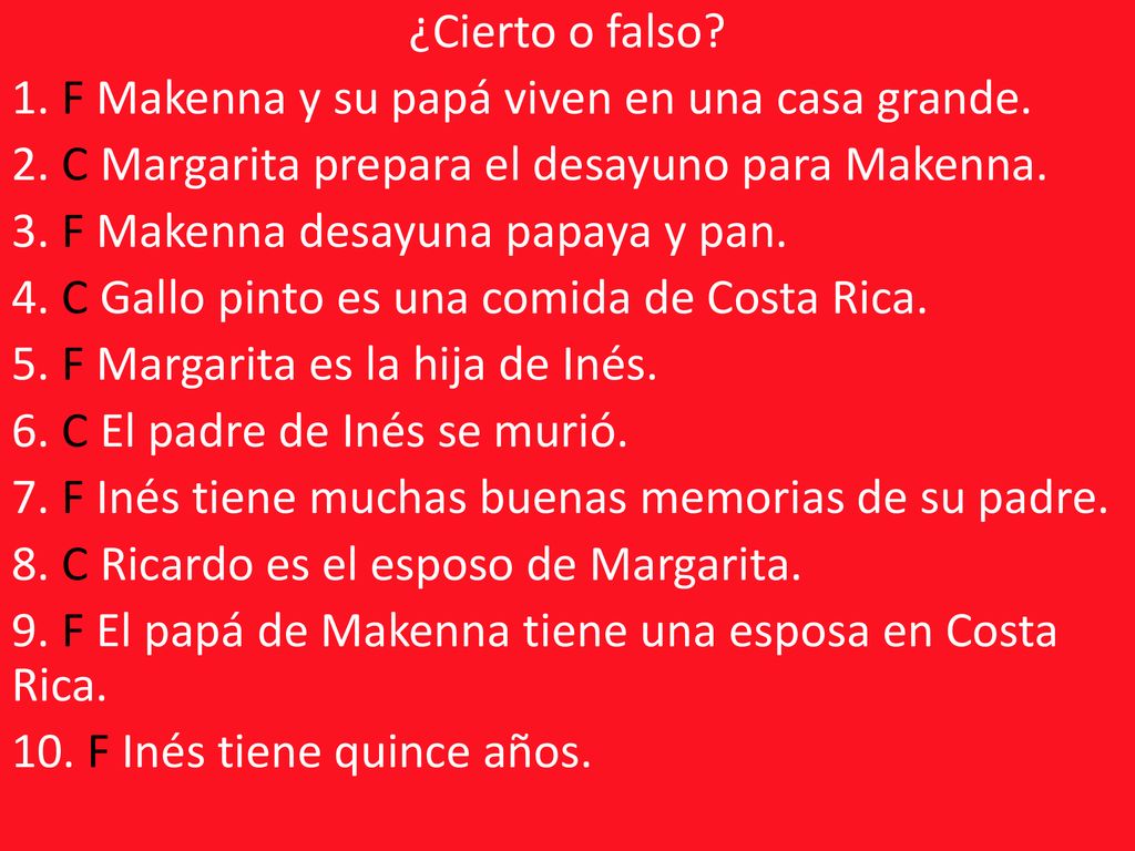 ¿Cierto o falso. 1. F Makenna y su papá viven en una casa grande. 2