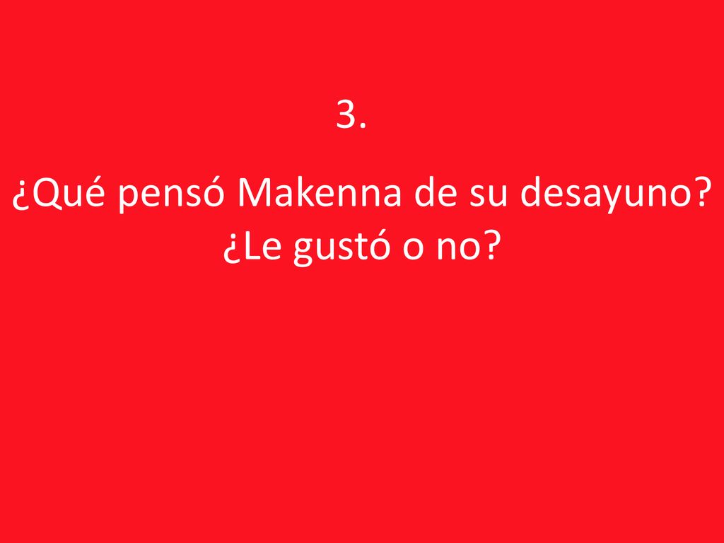 ¿Qué pensó Makenna de su desayuno ¿Le gustó o no
