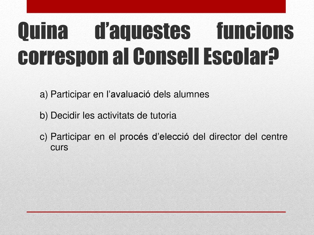 Quina d’aquestes funcions correspon al Consell Escolar