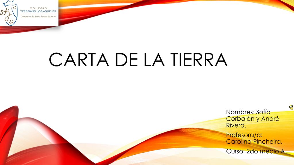 Carta de la tierra Nombres: Sofía Corbalán y André Rivera.
