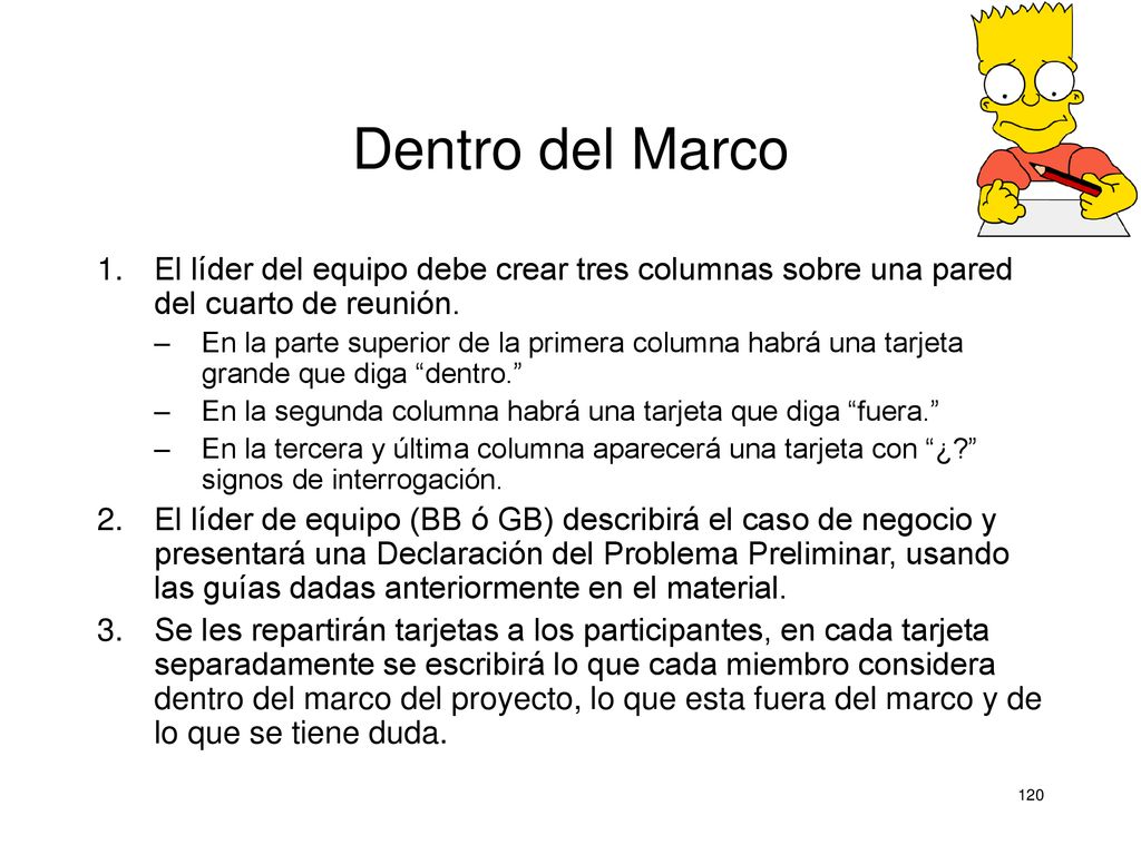 Dentro del Marco El líder del equipo debe crear tres columnas sobre una pared del cuarto de reunión.