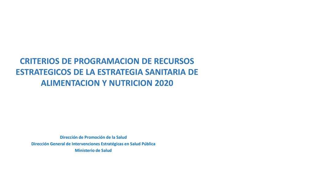 CRITERIOS DE PROGRAMACION DE RECURSOS ESTRATEGICOS DE LA ESTRATEGIA SANITARIA DE ALIMENTACION Y NUTRICION 2020