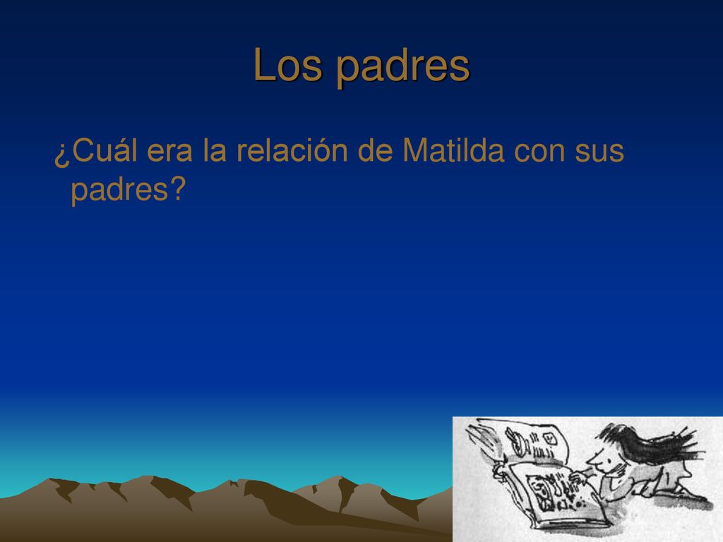 Los padres ¿Cuál era la relación de Matilda con sus padres