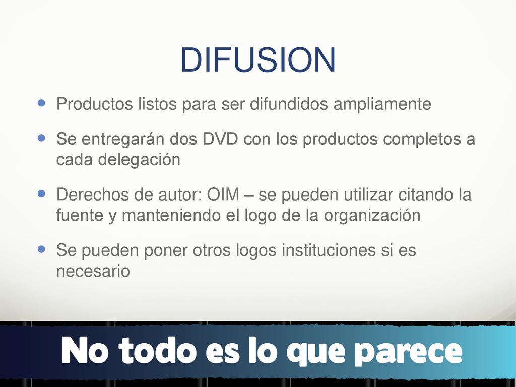 DIFUSION Productos listos para ser difundidos ampliamente
