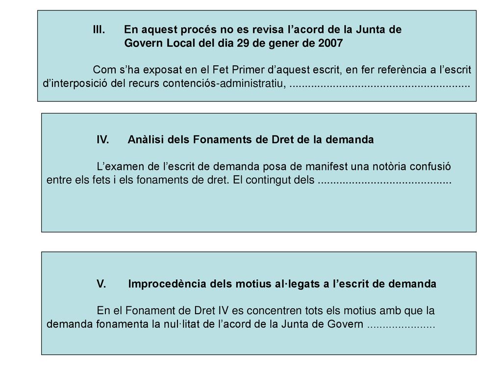 III. En aquest procés no es revisa l’acord de la Junta de