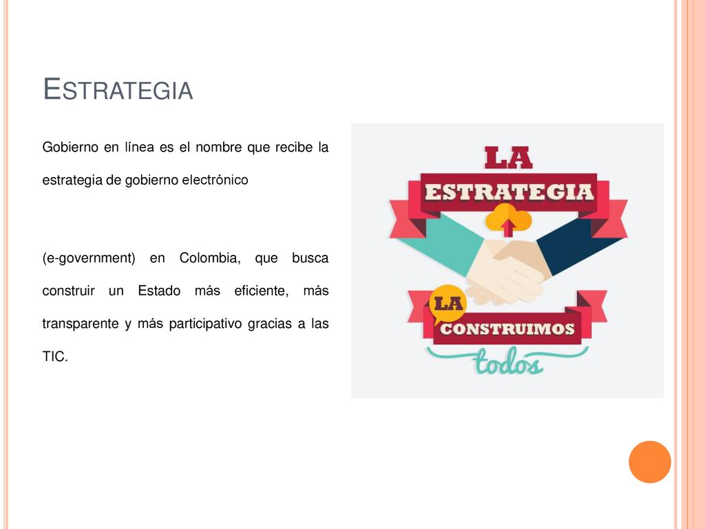 Estrategia Gobierno en línea es el nombre que recibe la estrategia de gobierno electrónico.