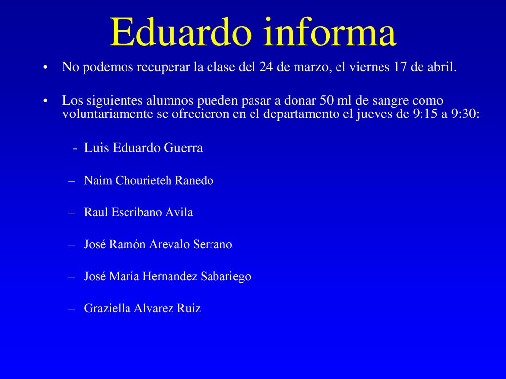 Eduardo informa No podemos recuperar la clase del 24 de marzo, el viernes 17 de abril.