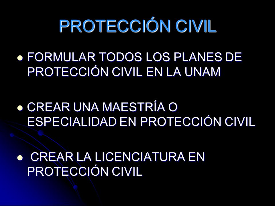 PROTECCIÓN CIVIL FORMULAR TODOS LOS PLANES DE PROTECCIÓN CIVIL EN LA UNAM. CREAR UNA MAESTRÍA O ESPECIALIDAD EN PROTECCIÓN CIVIL.