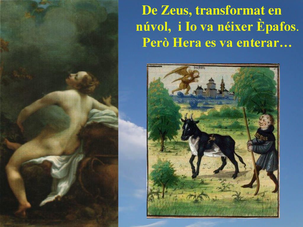 De Zeus, transformat en núvol, i Io va néixer Èpafos