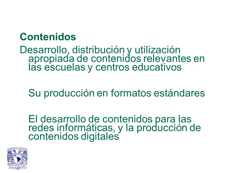 Contenidos Desarrollo, distribución y utilización apropiada de contenidos relevantes en las escuelas y centros educativos.