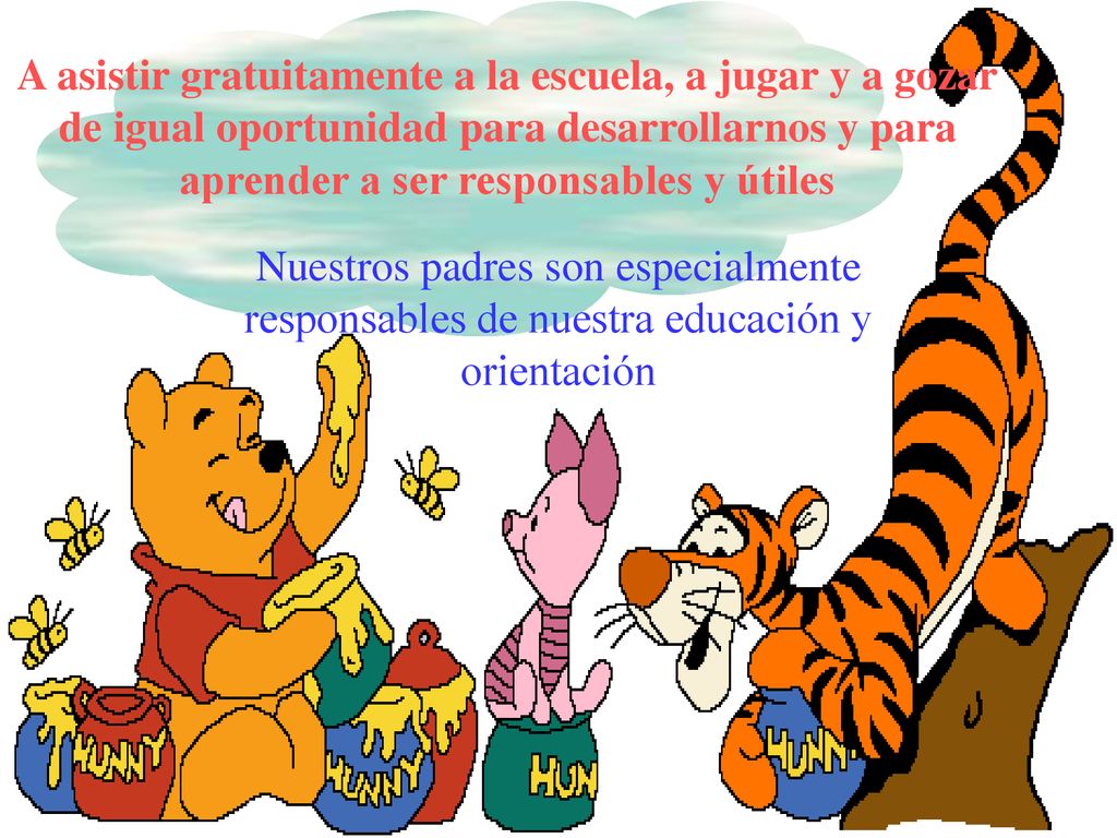A asistir gratuitamente a la escuela, a jugar y a gozar de igual oportunidad para desarrollarnos y para aprender a ser responsables y útiles
