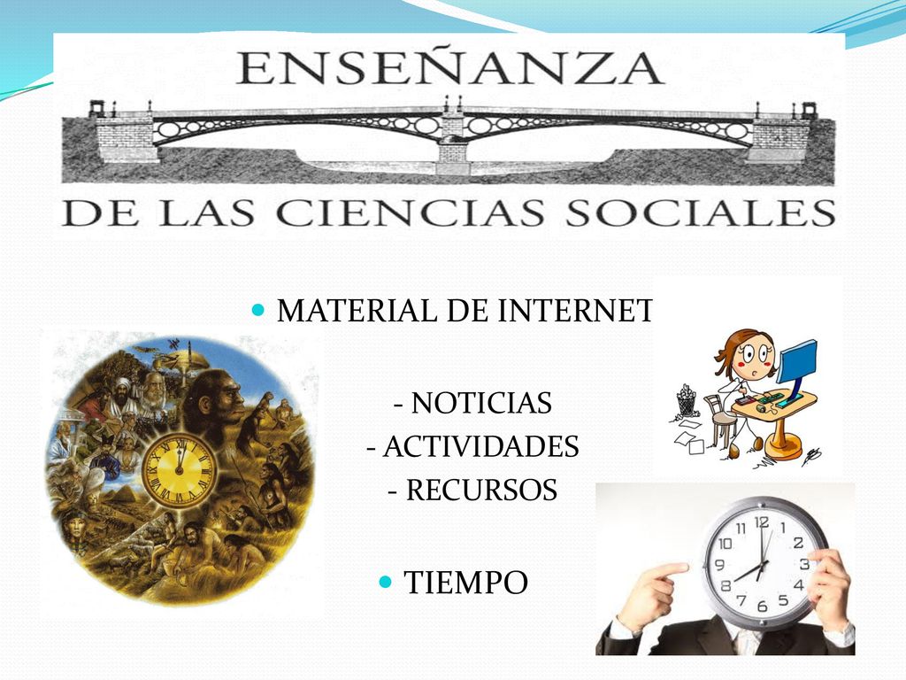 MATERIAL DE INTERNET - NOTICIAS - ACTIVIDADES - RECURSOS TIEMPO