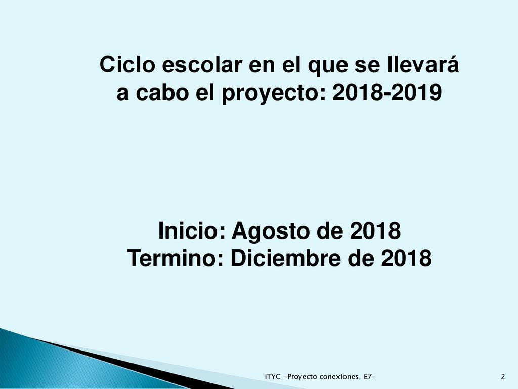 Ciclo escolar en el que se llevará a cabo el proyecto: